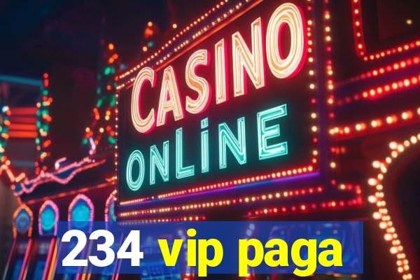 234 vip paga